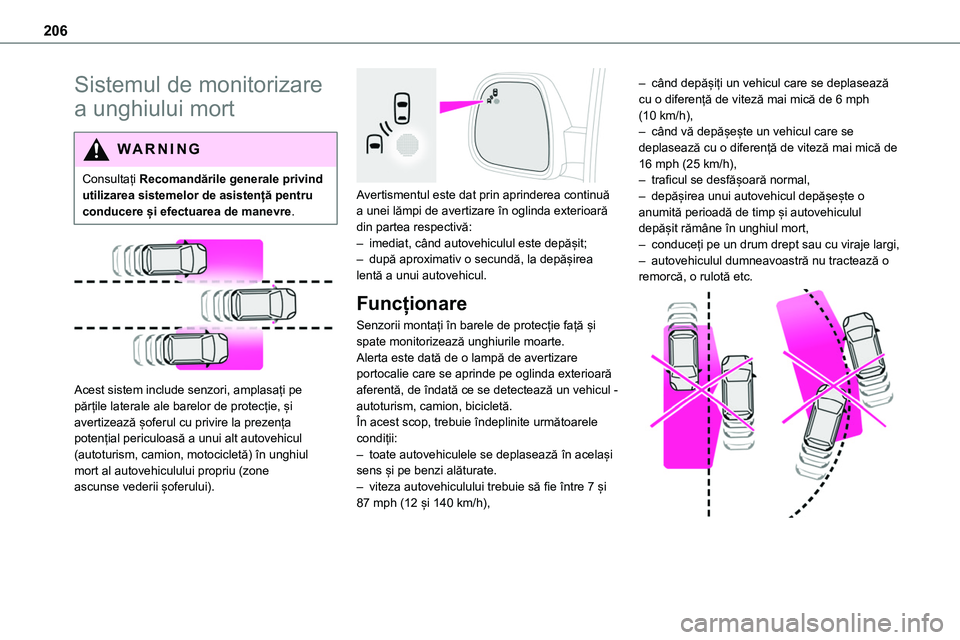 TOYOTA PROACE 2022 Manual de utilizare (in Romanian) 206
Sistemul de monitorizare
a unghiului mort
WARNI NG
Consultați Recomandările generale privind utilizarea sistemelor de asistență pentru conducere și efectuarea de manevre.
Acest sistem in TOYOTA PROACE 2022 Manual de utilizare (in Romanian) 206
Sistemul de monitorizare
a unghiului mort
WARNI NG
Consultați Recomandările generale privind utilizarea sistemelor de asistență pentru conducere și efectuarea de manevre.
Acest sistem in