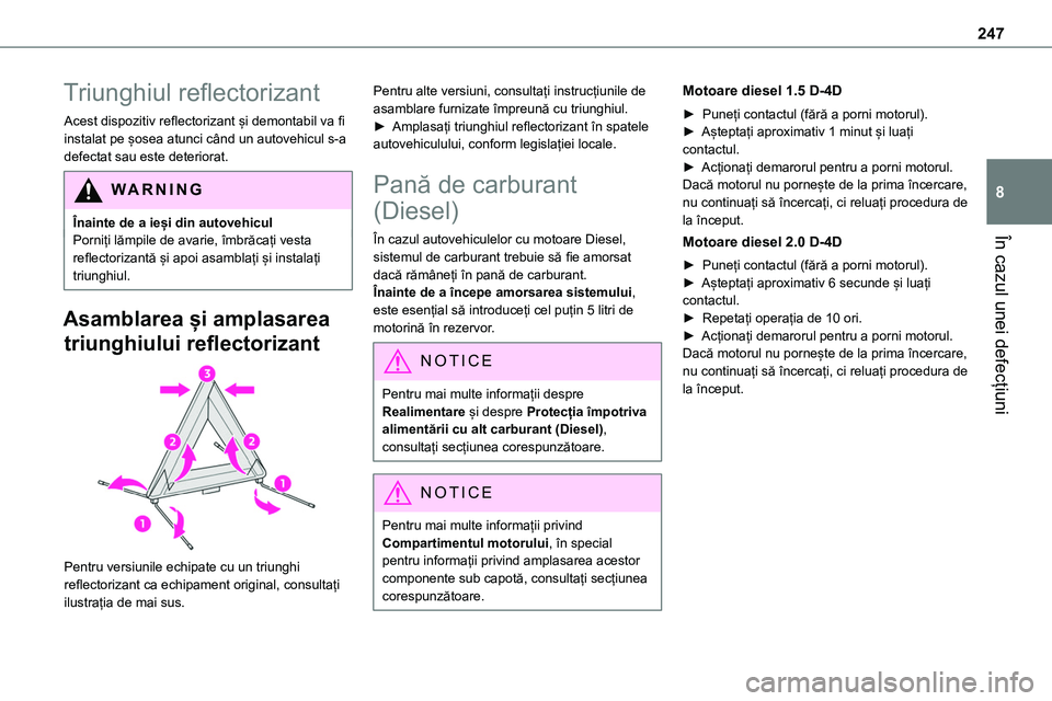 TOYOTA PROACE 2022 Manual de utilizare (in Romanian) 247
În cazul unei defecțiuni
8
Triunghiul reflectorizant
Acest dispozitiv reflectorizant și demontabil va fi instalat pe șosea atunci când un autovehicul s-a defectat sau este deteriorat.
WARNI N TOYOTA PROACE 2022 Manual de utilizare (in Romanian) 247
În cazul unei defecțiuni
8
Triunghiul reflectorizant
Acest dispozitiv reflectorizant și demontabil va fi instalat pe șosea atunci când un autovehicul s-a defectat sau este deteriorat.
WARNI N
