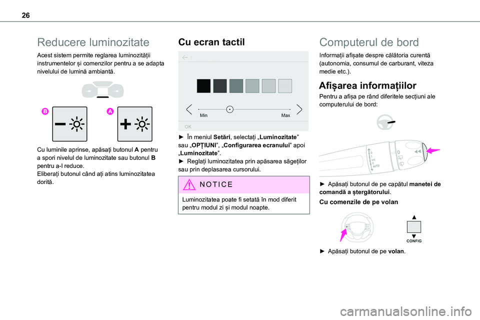 TOYOTA PROACE 2022 Manual de utilizare (in Romanian) 26
Reducere luminozitate
Acest sistem permite reglarea luminozității instrumentelor și comenzilor pentru a se adapta nivelului de lumină ambiantă.
Cu luminile aprinse, apăsați butonul A p TOYOTA PROACE 2022 Manual de utilizare (in Romanian) 26
Reducere luminozitate
Acest sistem permite reglarea luminozității instrumentelor și comenzilor pentru a se adapta nivelului de lumină ambiantă.
Cu luminile aprinse, apăsați butonul A p
