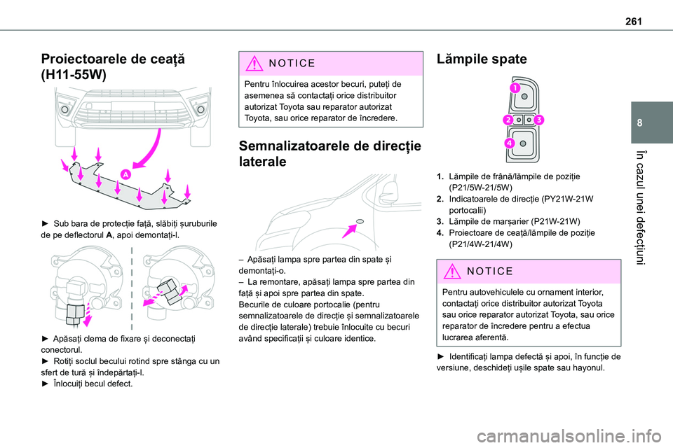 TOYOTA PROACE 2022 Manual de utilizare (in Romanian) 261
În cazul unei defecțiuni
8
Proiectoarele de ceață
(H11-55W)
► Sub bara de protecție față, slăbiți șuruburile de pe deflectorul A, apoi demontați-l.
► Apăsați clema de fixar TOYOTA PROACE 2022 Manual de utilizare (in Romanian) 261
În cazul unei defecțiuni
8
Proiectoarele de ceață
(H11-55W)
► Sub bara de protecție față, slăbiți șuruburile de pe deflectorul A, apoi demontați-l.
► Apăsați clema de fixar