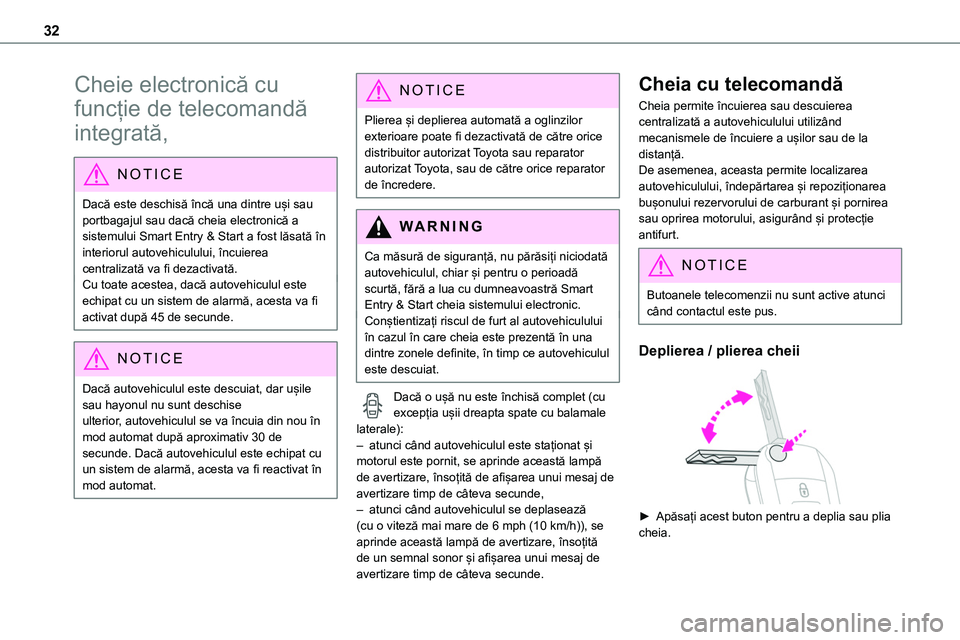 TOYOTA PROACE 2022 Manual de utilizare (in Romanian) 32
Cheie electronică cu
funcție de telecomandă
integrată,
NOTIC E
Dacă este deschisă încă una dintre uși sau portbagajul sau dacă cheia electronică a
sistemului Smart Entry & Start a f TOYOTA PROACE 2022 Manual de utilizare (in Romanian) 32
Cheie electronică cu
funcție de telecomandă
integrată,
NOTIC E
Dacă este deschisă încă una dintre uși sau portbagajul sau dacă cheia electronică a
sistemului Smart Entry & Start a f