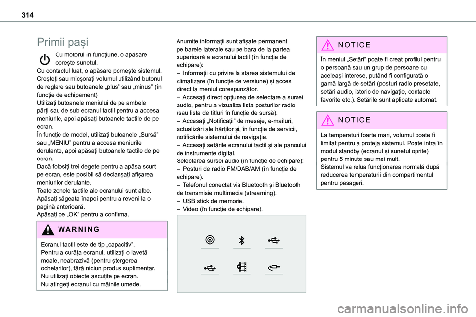 TOYOTA PROACE 2022 Manual de utilizare (in Romanian) 314
Primii pași
Cu motorul în funcțiune, o apăsare oprește sunetul.Cu contactul luat, o apăsare pornește sistemul.Creșteți sau micșorați volumul utilizând butonul de reglare sau butoanele TOYOTA PROACE 2022 Manual de utilizare (in Romanian) 314
Primii pași
Cu motorul în funcțiune, o apăsare oprește sunetul.Cu contactul luat, o apăsare pornește sistemul.Creșteți sau micșorați volumul utilizând butonul de reglare sau butoanele