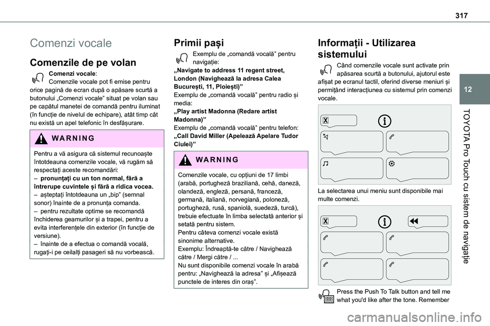TOYOTA PROACE 2022 Manual de utilizare (in Romanian) 317
TOYOTA Pro Touch cu sistem de navigație
12
Comenzi vocale
Comenzile de pe volan
Comenzi vocale:Comenzile vocale pot fi emise pentru orice pagină de ecran după o apăsare scurtă a butonului TOYOTA PROACE 2022 Manual de utilizare (in Romanian) 317
TOYOTA Pro Touch cu sistem de navigație
12
Comenzi vocale
Comenzile de pe volan
Comenzi vocale:Comenzile vocale pot fi emise pentru orice pagină de ecran după o apăsare scurtă a butonului