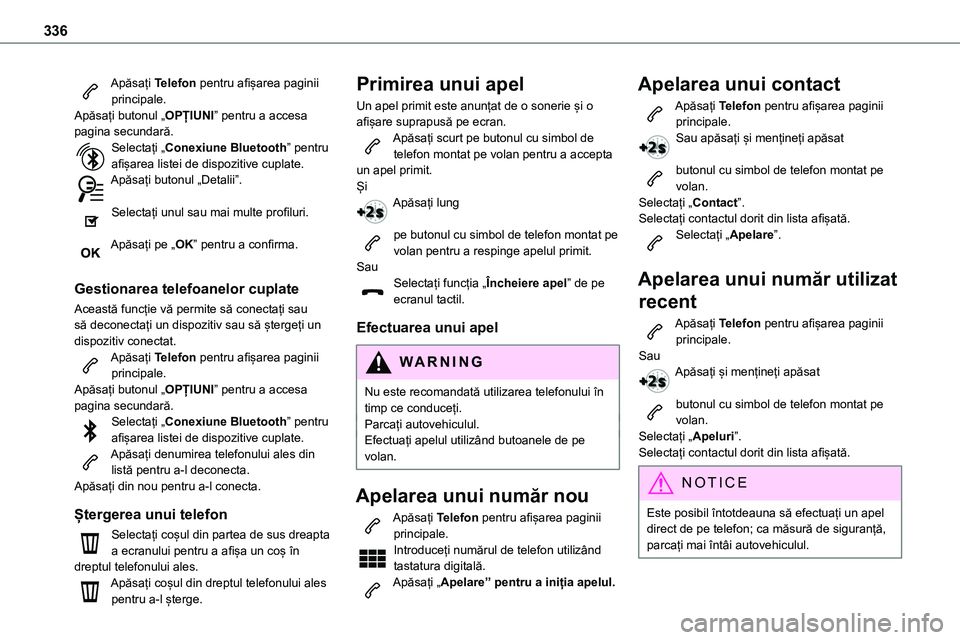 TOYOTA PROACE 2022 Manual de utilizare (in Romanian) 336
Apăsați Telefon pentru afișarea paginii principale.Apăsați butonul „OPȚIUNI” pentru a accesa pagina secundară.Selectați „Conexiune Bluetooth” pentru afișarea listei de dispozitive TOYOTA PROACE 2022 Manual de utilizare (in Romanian) 336
Apăsați Telefon pentru afișarea paginii principale.Apăsați butonul „OPȚIUNI” pentru a accesa pagina secundară.Selectați „Conexiune Bluetooth” pentru afișarea listei de dispozitive