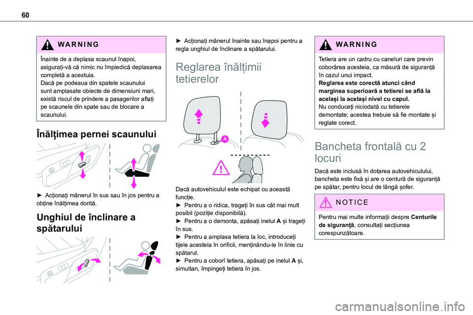 TOYOTA PROACE 2022 Manual de utilizare (in Romanian) 60
WARNI NG
Înainte de a deplasa scaunul înapoi, asigurați-vă că nimic nu împiedică deplasarea completă a acestuia.Dacă pe podeaua din spatele scaunului sunt amplasate obiecte de dimensiuni m TOYOTA PROACE 2022 Manual de utilizare (in Romanian) 60
WARNI NG
Înainte de a deplasa scaunul înapoi, asigurați-vă că nimic nu împiedică deplasarea completă a acestuia.Dacă pe podeaua din spatele scaunului sunt amplasate obiecte de dimensiuni m