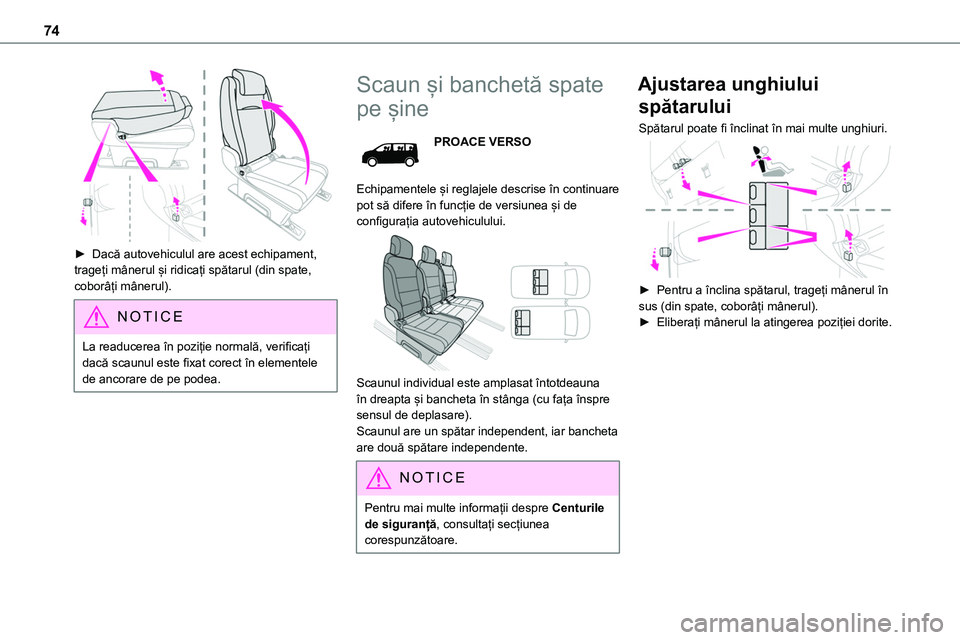 TOYOTA PROACE 2022 Manual de utilizare (in Romanian) 74
► Dacă autovehiculul are acest echipament, trageți mânerul și ridicați spătarul (din spate, coborâți mânerul).
NOTIC E
La readucerea în poziție normală, verificați dacă scaunul es TOYOTA PROACE 2022 Manual de utilizare (in Romanian) 74
► Dacă autovehiculul are acest echipament, trageți mânerul și ridicați spătarul (din spate, coborâți mânerul).
NOTIC E
La readucerea în poziție normală, verificați dacă scaunul es