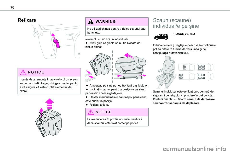 TOYOTA PROACE 2022 Manual de utilizare (in Romanian) 76
Refixare
NOTIC E
Înainte de a remonta în autovehicul un scaun sau o banchetă, trageți chinga complet pentru a vă asigura că este cuplat elementul de fixare.
WARNI NG
Nu utilizați chin TOYOTA PROACE 2022 Manual de utilizare (in Romanian) 76
Refixare
NOTIC E
Înainte de a remonta în autovehicul un scaun sau o banchetă, trageți chinga complet pentru a vă asigura că este cuplat elementul de fixare.
WARNI NG
Nu utilizați chin