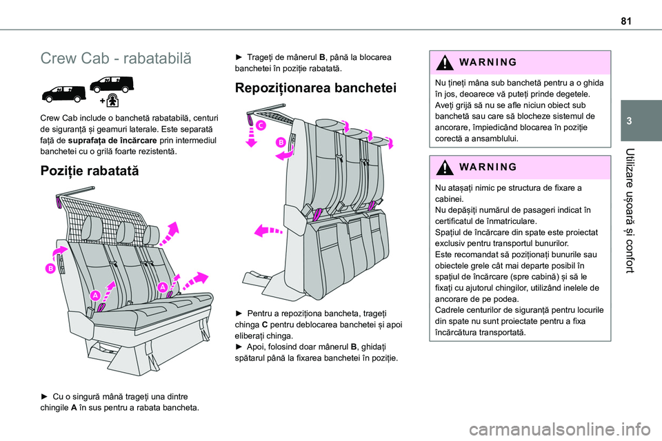 TOYOTA PROACE 2022 Manual de utilizare (in Romanian) 81
Utilizare ușoară și confort
3
Crew Cab - rabatabilă
Crew Cab include o banchetă rabatabilă, centuri de siguranță și geamuri laterale. Este separată față de suprafața de încărcare TOYOTA PROACE 2022 Manual de utilizare (in Romanian) 81
Utilizare ușoară și confort
3
Crew Cab - rabatabilă
Crew Cab include o banchetă rabatabilă, centuri de siguranță și geamuri laterale. Este separată față de suprafața de încărcare