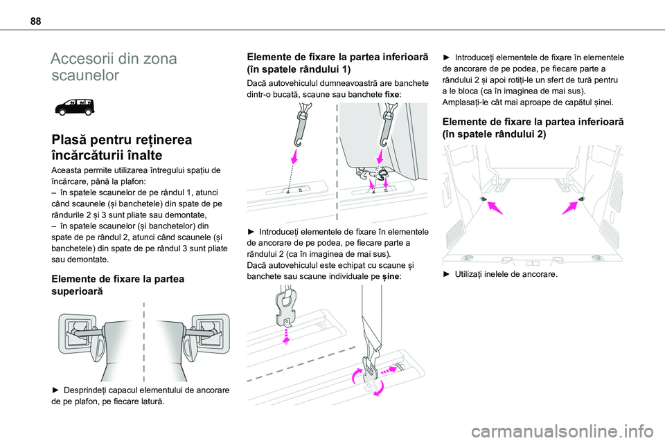 TOYOTA PROACE 2022 Manual de utilizare (in Romanian) 88
Accesorii din zona
scaunelor
Plasă pentru reținerea
încărcăturii înalte
Aceasta permite utilizarea întregului spațiu de încărcare, până la plafon:– în spatele scaunelor de pe rà TOYOTA PROACE 2022 Manual de utilizare (in Romanian) 88
Accesorii din zona
scaunelor
Plasă pentru reținerea
încărcăturii înalte
Aceasta permite utilizarea întregului spaÈ›iu de încărcare, până la plafon:– în spatele scaunelor de pe rÃ