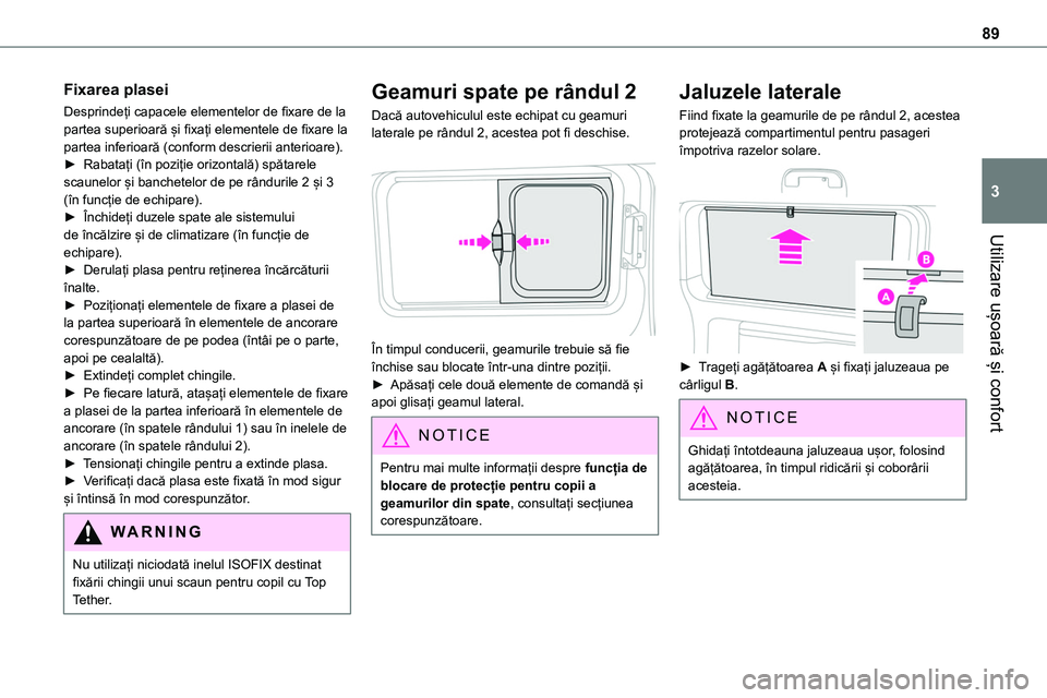 TOYOTA PROACE 2022 Manual de utilizare (in Romanian) 89
Utilizare ușoară și confort
3
Fixarea plasei
Desprindeți capacele elementelor de fixare de la partea superioară și fixați elementele de fixare la partea inferioară (conform descrierii anter TOYOTA PROACE 2022 Manual de utilizare (in Romanian) 89
Utilizare ușoară și confort
3
Fixarea plasei
Desprindeți capacele elementelor de fixare de la partea superioară și fixați elementele de fixare la partea inferioară (conform descrierii anter