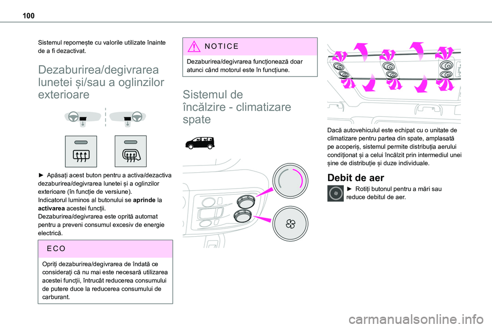 TOYOTA PROACE 2022 Manual de utilizare (in Romanian) 100
Sistemul repornește cu valorile utilizate înainte de a fi dezactivat.
Dezaburirea/degivrarea
lunetei și/sau a oglinzilor
exterioare
► Apăsați acest buton pentru a activa/dezactiva d TOYOTA PROACE 2022 Manual de utilizare (in Romanian) 100
Sistemul repornește cu valorile utilizate înainte de a fi dezactivat.
Dezaburirea/degivrarea
lunetei și/sau a oglinzilor
exterioare
► Apăsați acest buton pentru a activa/dezactiva d