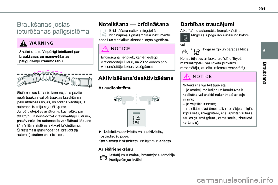 TOYOTA PROACE CITY 2020 Návod na použití (in Czech) 201
Braukšana
6
Braukšanas joslas
ieturēšanas palīgsistēma
WARNI NG
Skatiet sadaļu Vispārīgi ieteikumi par braukšanas un manevrēšanas palīglīdzekļu izmantošanu.
Sistēma, kas izma TOYOTA PROACE CITY 2020 Návod na použití (in Czech) 201
Braukšana
6
Braukšanas joslas
ieturēšanas palīgsistēma
WARNI NG
Skatiet sadaļu Vispārīgi ieteikumi par braukšanas un manevrēšanas palīglīdzekļu izmantošanu.
Sistēma, kas izma