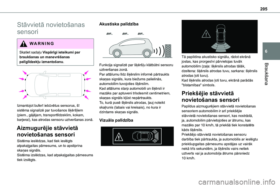 TOYOTA PROACE 2022 Lietošanas Instrukcija (in Latvian) 205
Braukšana
6
Stāvvietā novietošanas
sensori
WARNI NG
Skatiet sadaļu Vispārīgi ieteikumi par braukšanas un manevrēšanas palīglīdzekļu izmantošanu.
Izmantojot buferī iebūvētus s TOYOTA PROACE 2022 Lietošanas Instrukcija (in Latvian) 205
Braukšana
6
Stāvvietā novietošanas
sensori
WARNI NG
Skatiet sadaļu Vispārīgi ieteikumi par braukšanas un manevrēšanas palīglīdzekļu izmantošanu.
Izmantojot buferī iebūvētus s