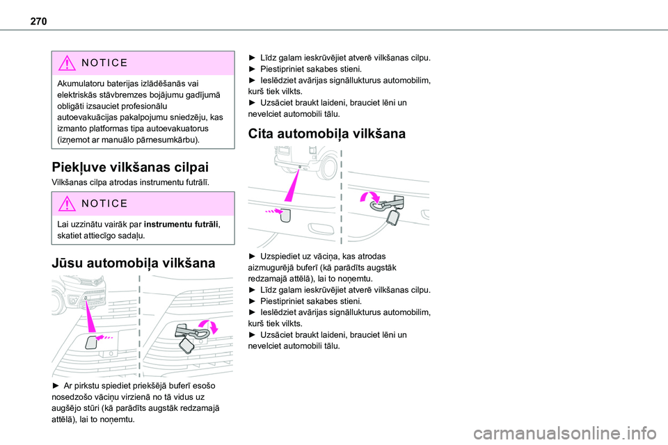 TOYOTA PROACE CITY 2020 Návod na použití (in Czech) 270
NOTIC E
Akumulatoru baterijas izlādēšanās vai elektriskās stāvbremzes bojājumu gadījumā obligāti izsauciet profesionālu autoevakuācijas pakalpojumu sniedzēju, kas izmanto platformas t TOYOTA PROACE CITY 2020 Návod na použití (in Czech) 270
NOTIC E
Akumulatoru baterijas izlādēšanās vai elektriskās stāvbremzes bojājumu gadījumā obligāti izsauciet profesionālu autoevakuācijas pakalpojumu sniedzēju, kas izmanto platformas t