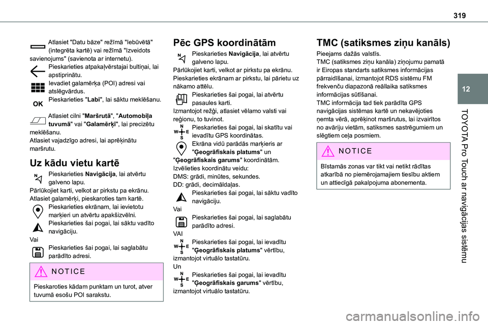 TOYOTA PROACE CITY 2020 Návod na použití (in Czech) 319
TOYOTA Pro Touch ar navigācijas sistēmu
12
Atlasiet "Datu bāze" režīmā "Iebūvētā" (integrēta kartē) vai režīmā "Izveidots savienojums" (savienota ar internetu TOYOTA PROACE CITY 2020 Návod na použití (in Czech) 319
TOYOTA Pro Touch ar navigācijas sistēmu
12
Atlasiet "Datu bāze" režīmā "Iebūvētā" (integrēta kartē) vai režīmā "Izveidots savienojums" (savienota ar internetu