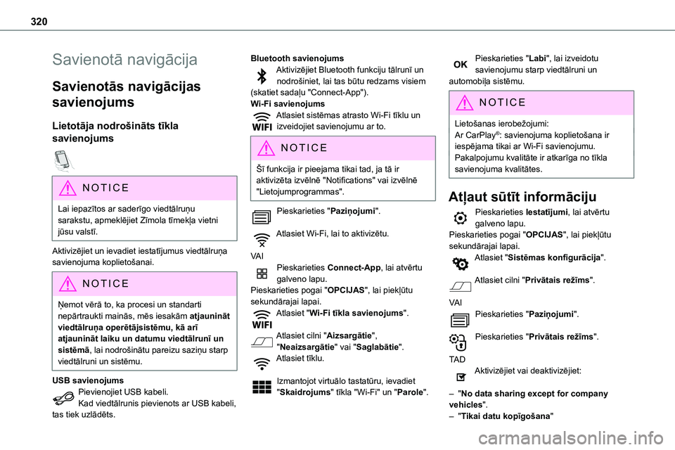 TOYOTA PROACE CITY 2020 Návod na použití (in Czech) 320
Savienotā navigācija
Savienotās navigācijas
savienojums
Lietotāja nodrošināts tīkla
savienojums
NOTIC E
Lai iepazītos ar saderīgo viedtālruņu sarakstu, apmeklējiet Zīmola tīmek TOYOTA PROACE CITY 2020 Návod na použití (in Czech) 320
Savienotā navigācija
Savienotās navigācijas
savienojums
Lietotāja nodrošināts tīkla
savienojums
NOTIC E
Lai iepazītos ar saderīgo viedtālruņu sarakstu, apmeklējiet Zīmola tīmek