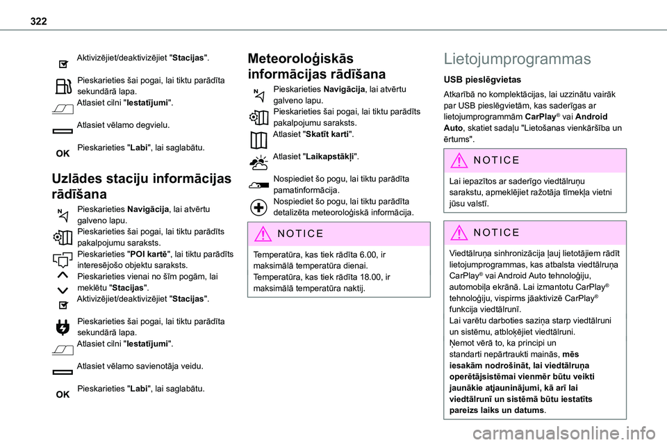TOYOTA PROACE CITY 2020  Návod na použití (in Czech) 322
Aktivizējiet/deaktivizējiet "Stacijas". 
Pieskarieties šai pogai, lai tiktu parādīta sekundārā lapa.Atlasiet cilni "Iestatījumi". 
Atlasiet vēlamo degvielu. 
Pieskarieties