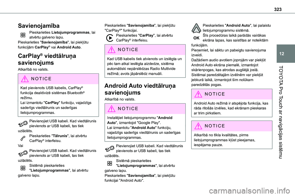 TOYOTA PROACE CITY 2020  Návod na použití (in Czech) 323
TOYOTA Pro Touch ar navigācijas sistēmu
12
Savienojamība
Pieskarieties Lietojumprogrammas, lai atvērtu galveno lapu.Pieskarieties "Savienojamība", lai piekļūtu funkcijām CarPlay® 