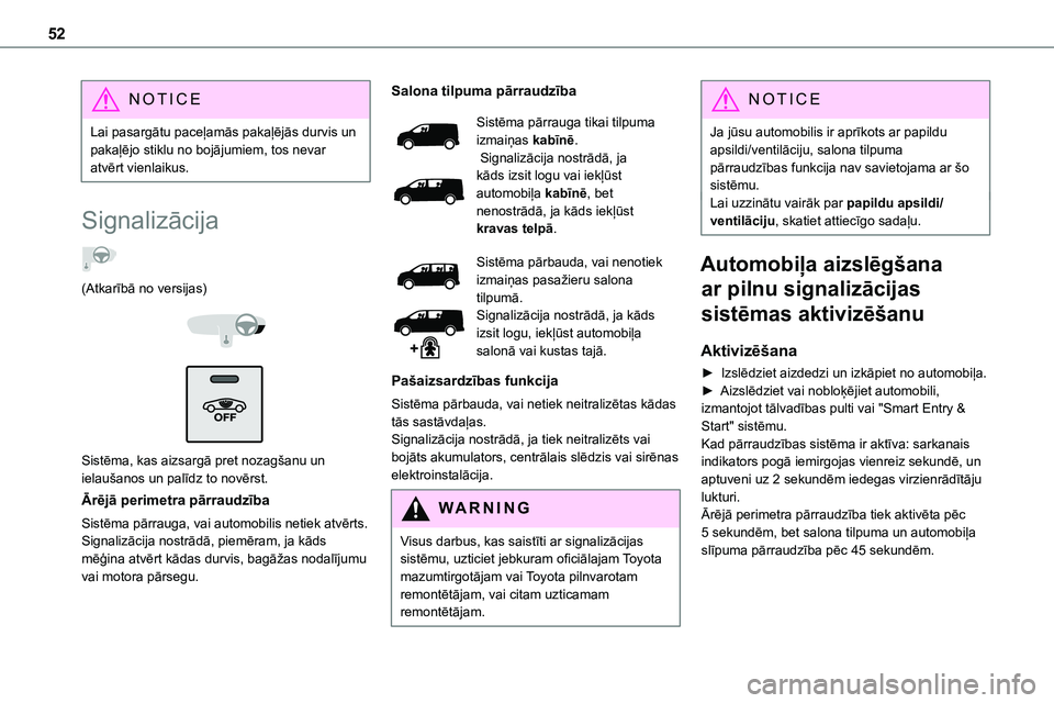 TOYOTA PROACE CITY 2020 Návod na použití (in Czech) 52
NOTIC E
Lai pasargātu paceļamās pakaļējās durvis un pakaļējo stiklu no bojājumiem, tos nevar atvērt vienlaikus.
Signalizācija
(Atkarībā no versijas)
Sistēma, kas aizsargā pre TOYOTA PROACE CITY 2020 Návod na použití (in Czech) 52
NOTIC E
Lai pasargātu paceļamās pakaļējās durvis un pakaļējo stiklu no bojājumiem, tos nevar atvērt vienlaikus.
Signalizācija
(Atkarībā no versijas)
Sistēma, kas aizsargā pre