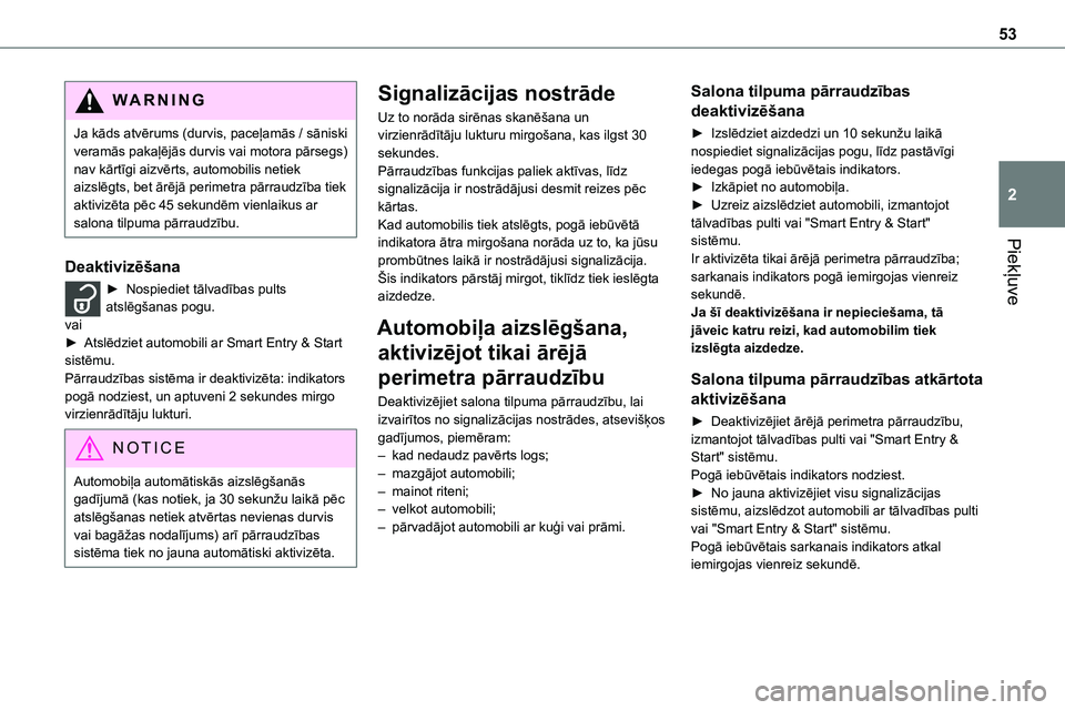 TOYOTA PROACE CITY 2020 Návod na použití (in Czech) 53
Piekļuve
2
WARNI NG
Ja kāds atvērums (durvis, paceļamās / sāniski veramās pakaļējās durvis vai motora pārsegs) nav kārtīgi aizvērts, automobilis netiek aizslēgts, bet ārējā perime TOYOTA PROACE CITY 2020 Návod na použití (in Czech) 53
Piekļuve
2
WARNI NG
Ja kāds atvērums (durvis, paceļamās / sāniski veramās pakaļējās durvis vai motora pārsegs) nav kārtīgi aizvērts, automobilis netiek aizslēgts, bet ārējā perime