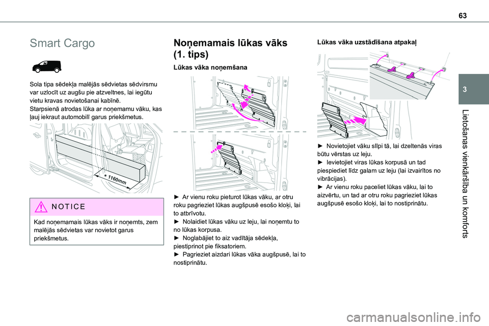 TOYOTA PROACE CITY 2020 Návod na použití (in Czech) 63
Lietošanas vienkāršība un komforts
3
Smart Cargo
Sola tipa sēdekļa malējās sēdvietas sēdvirsmu var uzlocīt uz augšu pie atzveltnes, lai iegūtu vietu kravas novietošanai kabīnē. S TOYOTA PROACE CITY 2020 Návod na použití (in Czech) 63
Lietošanas vienkāršība un komforts
3
Smart Cargo
Sola tipa sēdekļa malējās sēdvietas sēdvirsmu var uzlocīt uz augšu pie atzveltnes, lai iegūtu vietu kravas novietošanai kabīnē. S