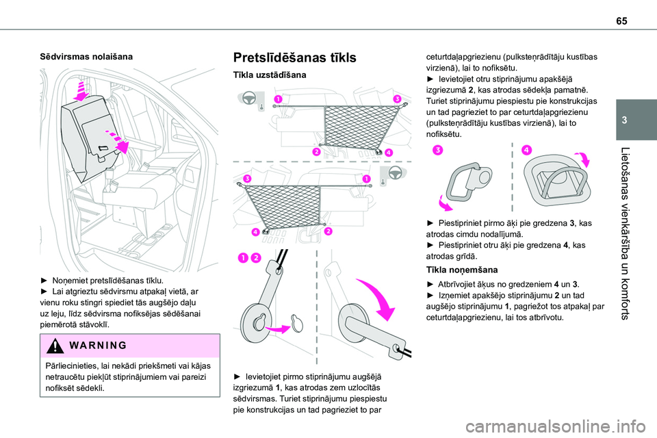 TOYOTA PROACE CITY 2020 Návod na použití (in Czech) 65
Lietošanas vienkāršība un komforts
3
Sēdvirsmas nolaišana
► Noņemiet pretslīdēšanas tīklu.► Lai atgrieztu sēdvirsmu atpakaļ vietā, ar vienu roku stingri spiediet tās augšējo TOYOTA PROACE CITY 2020 Návod na použití (in Czech) 65
Lietošanas vienkāršība un komforts
3
Sēdvirsmas nolaišana
► Noņemiet pretslīdēšanas tīklu.► Lai atgrieztu sēdvirsmu atpakaļ vietā, ar vienu roku stingri spiediet tās augšējo