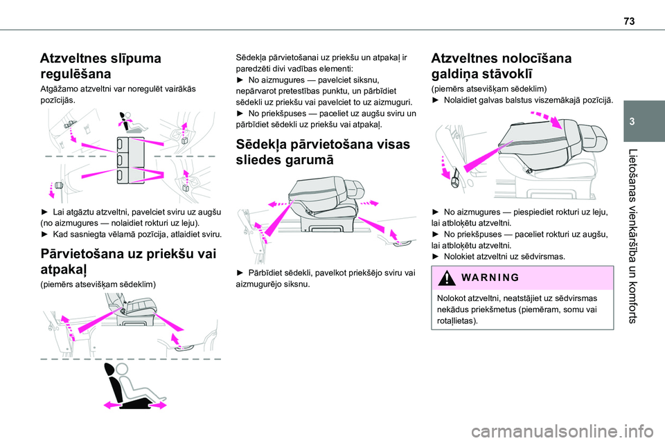 TOYOTA PROACE CITY 2020  Návod na použití (in Czech) 73
Lietošanas vienkāršība un komforts
3
Atzveltnes slīpuma 
regulēšana
Atgāžamo atzveltni var noregulēt vairākās pozīcijās. 
 
► Lai atgāztu atzveltni, pavelciet sviru uz augšu (no a