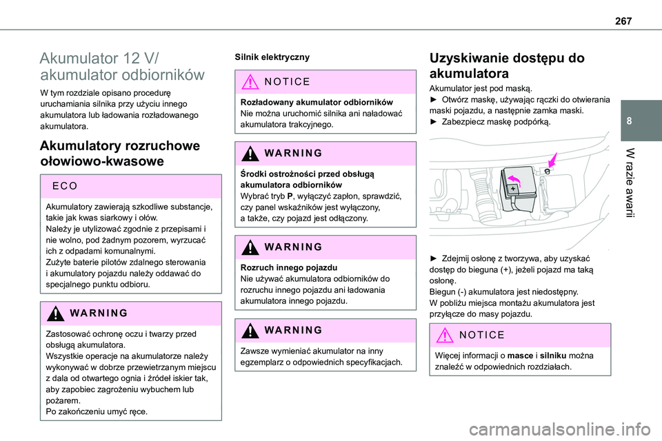 TOYOTA PROACE 2022 Instrukcja obsługi (in Polish) 267
W razie awarii
8
Akumulator 12 V/
akumulator odbiorników
W tym rozdziale opisano procedurę uruchamiania silnika przy użyciu innego akumulatora lub ładowania rozładowanego akumulatora.
Akumula TOYOTA PROACE 2022 Instrukcja obsługi (in Polish) 267
W razie awarii
8
Akumulator 12 V/
akumulator odbiorników
W tym rozdziale opisano procedurę uruchamiania silnika przy użyciu innego akumulatora lub ładowania rozładowanego akumulatora.
Akumula