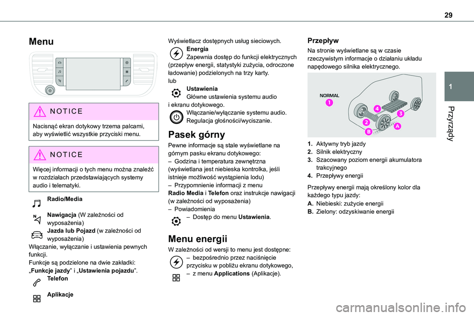 TOYOTA PROACE 2022 Instrukcja obsługi (in Polish) 29
Przyrządy
1
Menu
NOTIC E
Nacisnąć ekran dotykowy trzema palcami, aby wyświetlić wszystkie przyciski menu.
NOTIC E
Więcej informacji o tych menu można znaleźć w rozdziałach przedstawiaj TOYOTA PROACE 2022 Instrukcja obsługi (in Polish) 29
Przyrządy
1
Menu
NOTIC E
Nacisnąć ekran dotykowy trzema palcami, aby wyświetlić wszystkie przyciski menu.
NOTIC E
Więcej informacji o tych menu można znaleźć w rozdziałach przedstawiaj