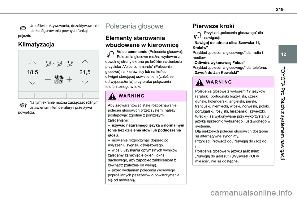 TOYOTA PROACE CITY 2020  Brugsanvisning (in Danish) 319
TOYOTA Pro Touch z systemem nawigacji
12
Umożliwia aktywowanie, dezaktywowanie lub konfigurowanie pewnych funkcji pojazdu.
Klimatyzacja 
21,518,5
 
Na tym ekranie można zarządzać różnymi ust