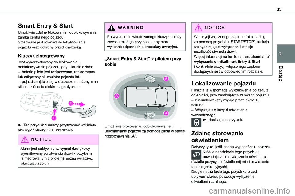 TOYOTA PROACE 2022 Instrukcja obsługi (in Polish) 33
Dostęp
2
Smart Entry & Start
Umożliwia zdalne blokowanie i odblokowywanie zamka centralnego pojazdu.Stosowane jest również do lokalizowania pojazdu oraz ochrony przed kradzieżą.
Kluczyk zinte TOYOTA PROACE 2022 Instrukcja obsługi (in Polish) 33
Dostęp
2
Smart Entry & Start
Umożliwia zdalne blokowanie i odblokowywanie zamka centralnego pojazdu.Stosowane jest również do lokalizowania pojazdu oraz ochrony przed kradzieżą.
Kluczyk zinte