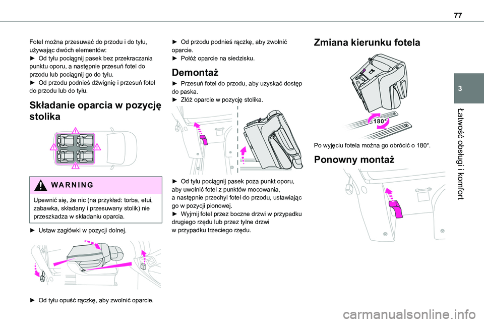 TOYOTA PROACE 2022  Instrukcja obsługi (in Polish) 77
Łatwość obsługi i komfort
3
Fotel można przesuwać do przodu i do tyłu, używając dwóch elementów:► Od tyłu pociągnij pasek bez przekraczania punktu oporu, a następnie przesuń fotel 
