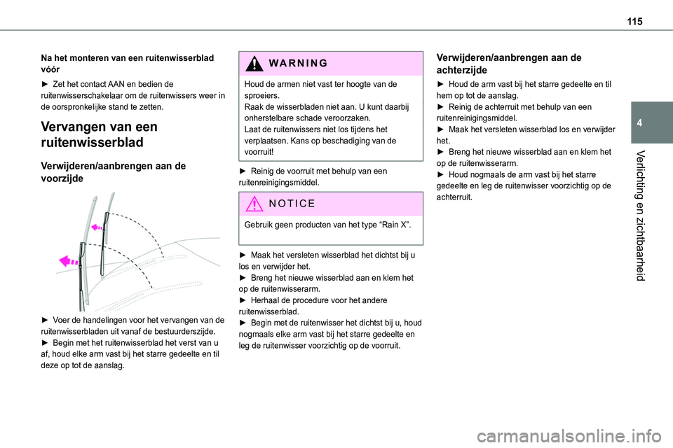 TOYOTA PROACE 2022 Instructieboekje (in Dutch) 11 5
Verlichting en zichtbaarheid
4
Na het monteren van een ruitenwisserblad vóór
► Zet het contact AAN en bedien de ruitenwisserschakelaar om de ruitenwissers weer in de oorspronkelijke stand te TOYOTA PROACE 2022 Instructieboekje (in Dutch) 11 5
Verlichting en zichtbaarheid
4
Na het monteren van een ruitenwisserblad vóór
► Zet het contact AAN en bedien de ruitenwisserschakelaar om de ruitenwissers weer in de oorspronkelijke stand te