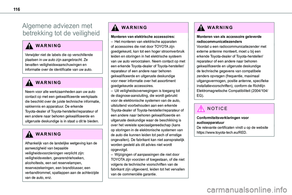 TOYOTA PROACE 2022 Instructieboekje (in Dutch) 11 6
Algemene adviezen met
betrekking tot de veiligheid
WARNI NG
Verwijder niet de labels die op verschillende plaatsen in uw auto zijn aangebracht. Ze bevatten veiligheidswaarschuwingen en
informat TOYOTA PROACE 2022 Instructieboekje (in Dutch) 11 6
Algemene adviezen met
betrekking tot de veiligheid
WARNI NG
Verwijder niet de labels die op verschillende plaatsen in uw auto zijn aangebracht. Ze bevatten veiligheidswaarschuwingen en
informat