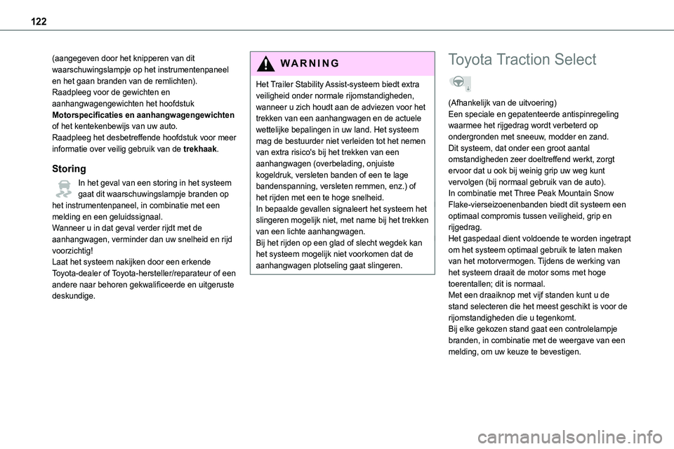 TOYOTA PROACE 2022 Instructieboekje (in Dutch) 122
(aangegeven door het knipperen van dit waarschuwingslampje op het instrumentenpaneel en het gaan branden van de remlichten).Raadpleeg voor de gewichten en aanhangwagengewichten het hoofdstuk Motor TOYOTA PROACE 2022 Instructieboekje (in Dutch) 122
(aangegeven door het knipperen van dit waarschuwingslampje op het instrumentenpaneel en het gaan branden van de remlichten).Raadpleeg voor de gewichten en aanhangwagengewichten het hoofdstuk Motor