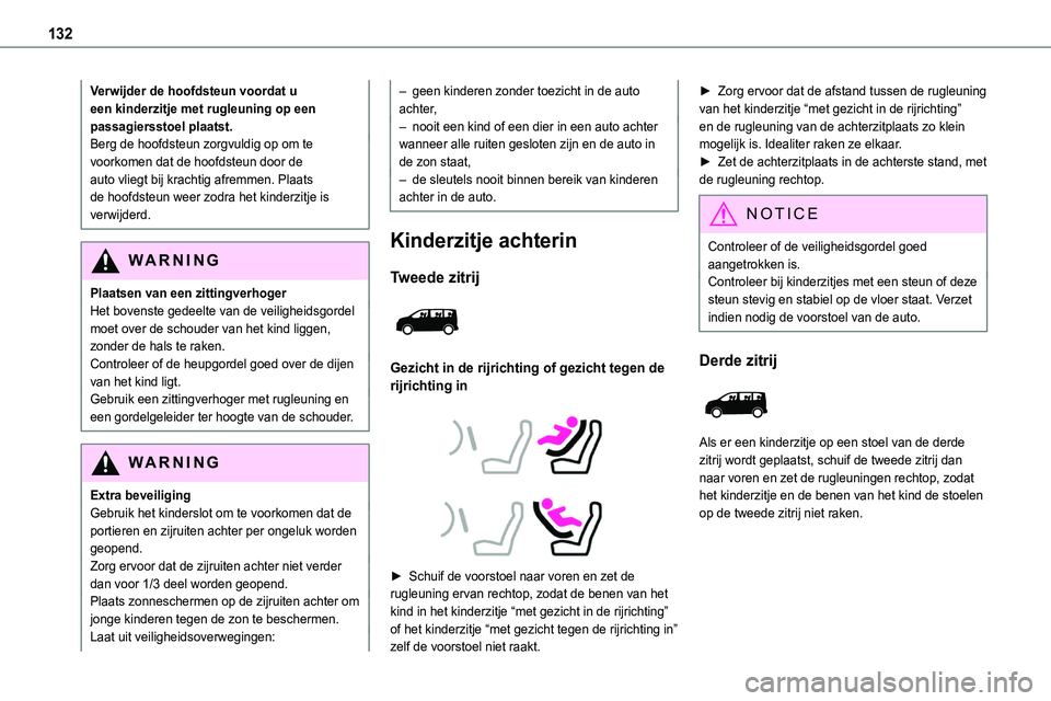 TOYOTA PROACE 2022 Instructieboekje (in Dutch) 132
Verwijder de hoofdsteun voordat u een kinderzitje met rugleuning op een passagiersstoel plaatst.Berg de hoofdsteun zorgvuldig op om te voorkomen dat de hoofdsteun door de auto vliegt bij krachtig TOYOTA PROACE 2022 Instructieboekje (in Dutch) 132
Verwijder de hoofdsteun voordat u een kinderzitje met rugleuning op een passagiersstoel plaatst.Berg de hoofdsteun zorgvuldig op om te voorkomen dat de hoofdsteun door de auto vliegt bij krachtig