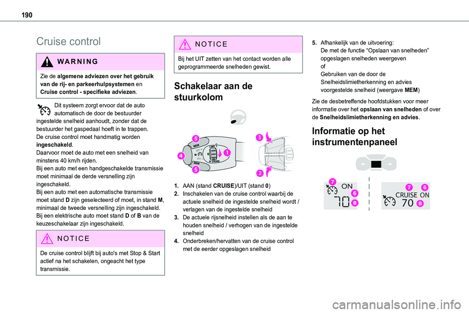 TOYOTA PROACE 2022 Instructieboekje (in Dutch) 190
Cruise control
WARNI NG
Zie de algemene adviezen over het gebruik van de rij- en parkeerhulpsystemen en Cruise control - specifieke adviezen.
Dit systeem zorgt ervoor dat de auto
automatisch de d TOYOTA PROACE 2022 Instructieboekje (in Dutch) 190
Cruise control
WARNI NG
Zie de algemene adviezen over het gebruik van de rij- en parkeerhulpsystemen en Cruise control - specifieke adviezen.
Dit systeem zorgt ervoor dat de auto
automatisch de d
