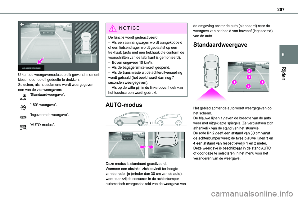 TOYOTA PROACE 2022  Instructieboekje (in Dutch) 207
Rijden
6
 
U kunt de weergavemodus op elk gewenst moment kiezen door op dit gedeelte te drukken.Selecteer, als het submenu wordt weergegeven een van de vier weergaven:“Standaardweergave”.
“1