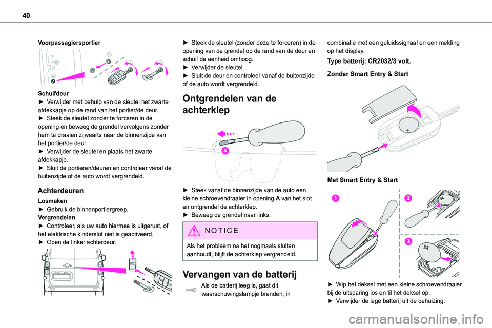 TOYOTA PROACE 2022 Instructieboekje (in Dutch) 40
Voorpassagiersportier
Schuifdeur► Verwijder met behulp van de sleutel het zwarte afdekkapje op de rand van het portier/de deur.
► Steek de sleutel zonder te forceren in de opening en beweeg TOYOTA PROACE 2022 Instructieboekje (in Dutch) 40
Voorpassagiersportier
Schuifdeur► Verwijder met behulp van de sleutel het zwarte afdekkapje op de rand van het portier/de deur.
► Steek de sleutel zonder te forceren in de opening en beweeg