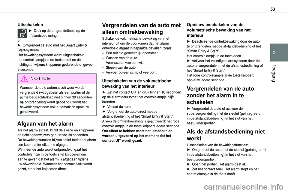 TOYOTA PROACE 2022 Instructieboekje (in Dutch) 53
Toegang
2
Uitschakelen
► Druk op de ontgrendeltoets op de afstandsbediening.of► Ontgrendel de auto met het Smart Entry & Start-systeem.Het bewakingssysteem wordt uitgeschakeld: het controlelamp TOYOTA PROACE 2022 Instructieboekje (in Dutch) 53
Toegang
2
Uitschakelen
► Druk op de ontgrendeltoets op de afstandsbediening.of► Ontgrendel de auto met het Smart Entry & Start-systeem.Het bewakingssysteem wordt uitgeschakeld: het controlelamp