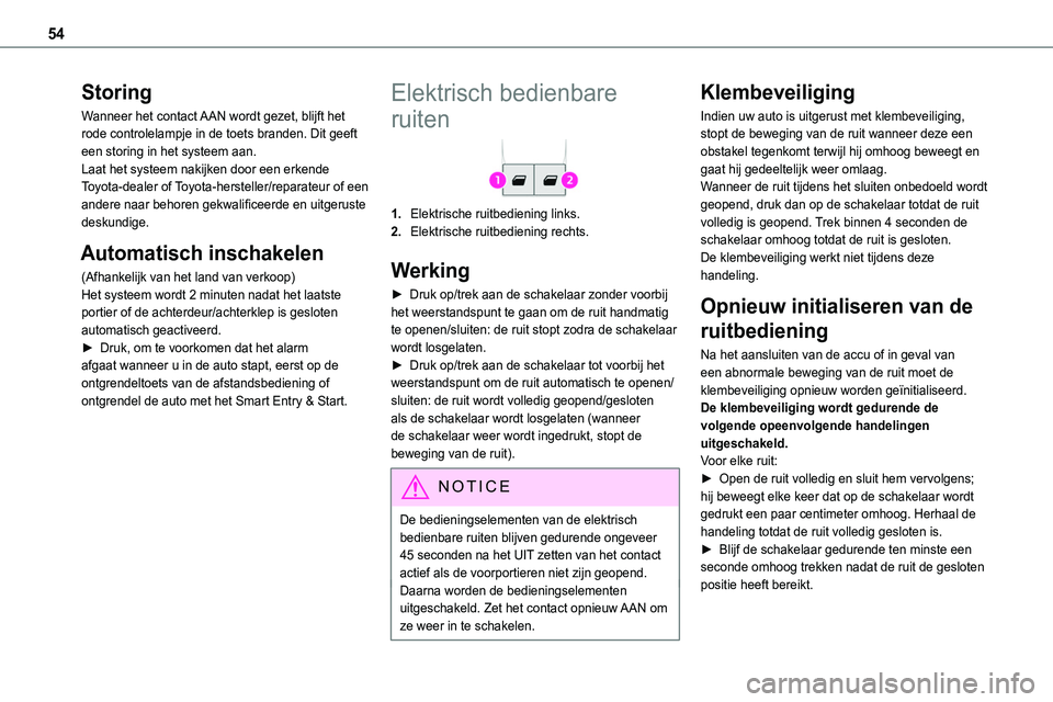 TOYOTA PROACE 2022 Instructieboekje (in Dutch) 54
Storing
Wanneer het contact AAN wordt gezet, blijft het rode controlelampje in de toets branden. Dit geeft een storing in het systeem aan.Laat het systeem nakijken door een erkende Toyota-dealer of TOYOTA PROACE 2022 Instructieboekje (in Dutch) 54
Storing
Wanneer het contact AAN wordt gezet, blijft het rode controlelampje in de toets branden. Dit geeft een storing in het systeem aan.Laat het systeem nakijken door een erkende Toyota-dealer of