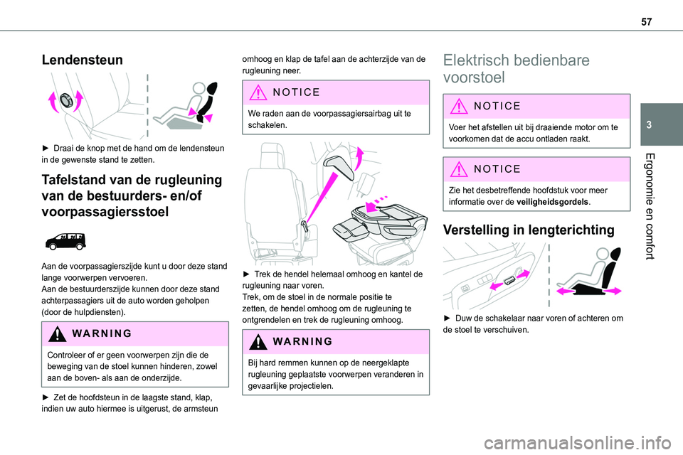 TOYOTA PROACE 2022 Instructieboekje (in Dutch) 57
Ergonomie en comfort
3
Lendensteun
► Draai de knop met de hand om de lendensteun
in de gewenste stand te zetten.
Tafelstand van de rugleuning
van de bestuurders- en/of
voorpassagiersstoel
TOYOTA PROACE 2022 Instructieboekje (in Dutch) 57
Ergonomie en comfort
3
Lendensteun
► Draai de knop met de hand om de lendensteun
in de gewenste stand te zetten.
Tafelstand van de rugleuning
van de bestuurders- en/of
voorpassagiersstoel