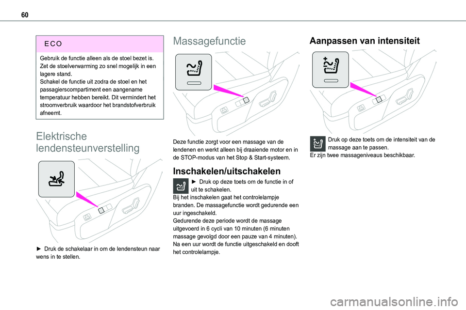 TOYOTA PROACE 2022 Instructieboekje (in Dutch) 60
ECO
Gebruik de functie alleen als de stoel bezet is.Zet de stoelverwarming zo snel mogelijk in een lagere stand.Schakel de functie uit zodra de stoel en het passagierscompartiment een aangename tem TOYOTA PROACE 2022 Instructieboekje (in Dutch) 60
ECO
Gebruik de functie alleen als de stoel bezet is.Zet de stoelverwarming zo snel mogelijk in een lagere stand.Schakel de functie uit zodra de stoel en het passagierscompartiment een aangename tem