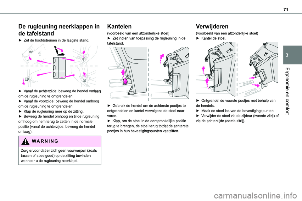 TOYOTA PROACE 2022 Instructieboekje (in Dutch) 71
Ergonomie en comfort
3
De rugleuning neerklappen in
de tafelstand
► Zet de hoofdsteunen in de laagste stand.
► Vanaf de achterzijde: beweeg de hendel omlaag om de rugleuning te ontgrendelen TOYOTA PROACE 2022 Instructieboekje (in Dutch) 71
Ergonomie en comfort
3
De rugleuning neerklappen in
de tafelstand
► Zet de hoofdsteunen in de laagste stand.
► Vanaf de achterzijde: beweeg de hendel omlaag om de rugleuning te ontgrendelen
