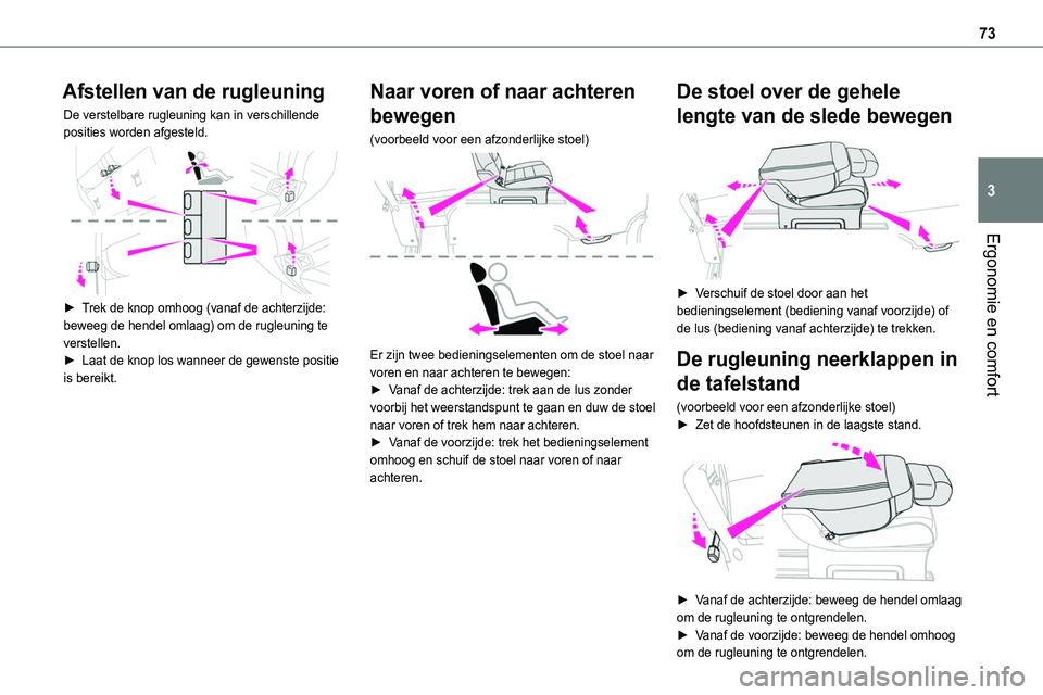 TOYOTA PROACE 2022 Instructieboekje (in Dutch) 73
Ergonomie en comfort
3
Afstellen van de rugleuning
De verstelbare rugleuning kan in verschillende posities worden afgesteld.
► Trek de knop omhoog (vanaf de achterzijde: beweeg de hendel omlaa TOYOTA PROACE 2022 Instructieboekje (in Dutch) 73
Ergonomie en comfort
3
Afstellen van de rugleuning
De verstelbare rugleuning kan in verschillende posities worden afgesteld.
► Trek de knop omhoog (vanaf de achterzijde: beweeg de hendel omlaa