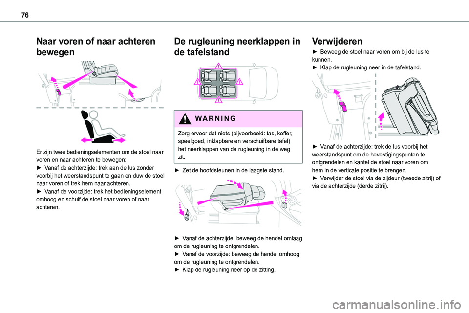 TOYOTA PROACE 2022 Instructieboekje (in Dutch) 76
Naar voren of naar achteren
bewegen
Er zijn twee bedieningselementen om de stoel naar voren en naar achteren te bewegen:► Vanaf de achterzijde: trek aan de lus zonder voorbij het weerstandspu TOYOTA PROACE 2022 Instructieboekje (in Dutch) 76
Naar voren of naar achteren
bewegen
Er zijn twee bedieningselementen om de stoel naar voren en naar achteren te bewegen:► Vanaf de achterzijde: trek aan de lus zonder voorbij het weerstandspu