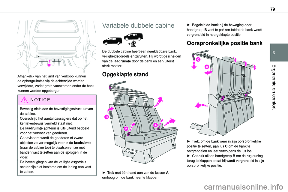 TOYOTA PROACE 2022 Instructieboekje (in Dutch) 79
Ergonomie en comfort
3
Afhankelijk van het land van verkoop kunnen de opbergruimtes via de achterzijde worden verwijderd, zodat grote voorwerpen onder de bank kunnen worden opgeborgen.
NOTIC E
Be TOYOTA PROACE 2022 Instructieboekje (in Dutch) 79
Ergonomie en comfort
3
Afhankelijk van het land van verkoop kunnen de opbergruimtes via de achterzijde worden verwijderd, zodat grote voorwerpen onder de bank kunnen worden opgeborgen.
NOTIC E
Be