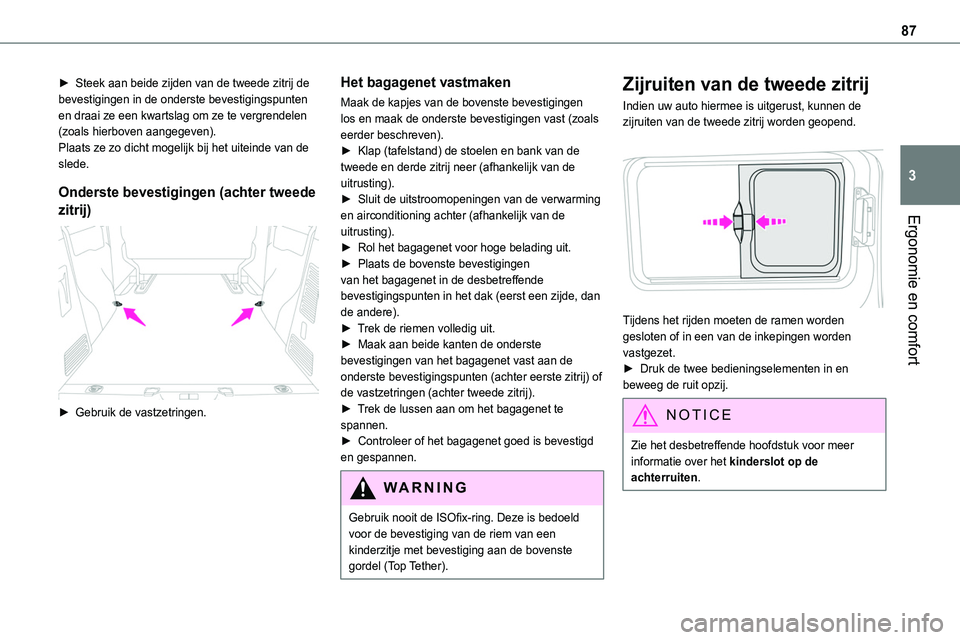 TOYOTA PROACE 2022  Instructieboekje (in Dutch) 87
Ergonomie en comfort
3
► Steek aan beide zijden van de tweede zitrij de bevestigingen in de onderste bevestigingspunten en draai ze een kwartslag om ze te vergrendelen (zoals hierboven aangegeven