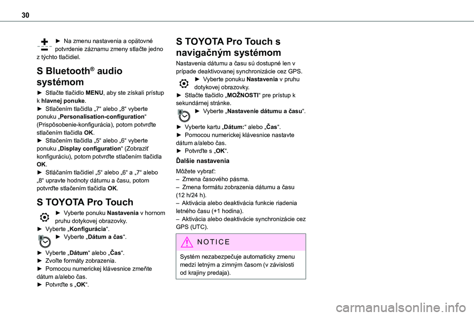 TOYOTA PROACE 2022 Návod na použitie (in Slovakian) 30
► Na zmenu nastavenia a opätovné potvrdenie záznamu zmeny stlačte jedno z týchto tlačidiel.
S Bluetooth® audio
systémom
► Stlačte tlačidlo MENU, aby ste získali prístup k hlavnej p TOYOTA PROACE 2022 Návod na použitie (in Slovakian) 30
► Na zmenu nastavenia a opätovné potvrdenie záznamu zmeny stlačte jedno z týchto tlačidiel.
S Bluetooth® audio
systémom
► Stlačte tlačidlo MENU, aby ste získali prístup k hlavnej p