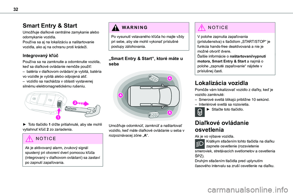 TOYOTA PROACE 2022 Návod na použitie (in Slovakian) 32
Smart Entry & Start
Umožňuje diaľkové centrálne zamykanie alebo odomykanie vozidla.Používa sa aj na lokalizáciu a naštartovanie vozidla, ako aj na ochranu proti krádeži.
Integrovaný kľ TOYOTA PROACE 2022 Návod na použitie (in Slovakian) 32
Smart Entry & Start
Umožňuje diaľkové centrálne zamykanie alebo odomykanie vozidla.Používa sa aj na lokalizáciu a naštartovanie vozidla, ako aj na ochranu proti krádeži.
Integrovaný kľ